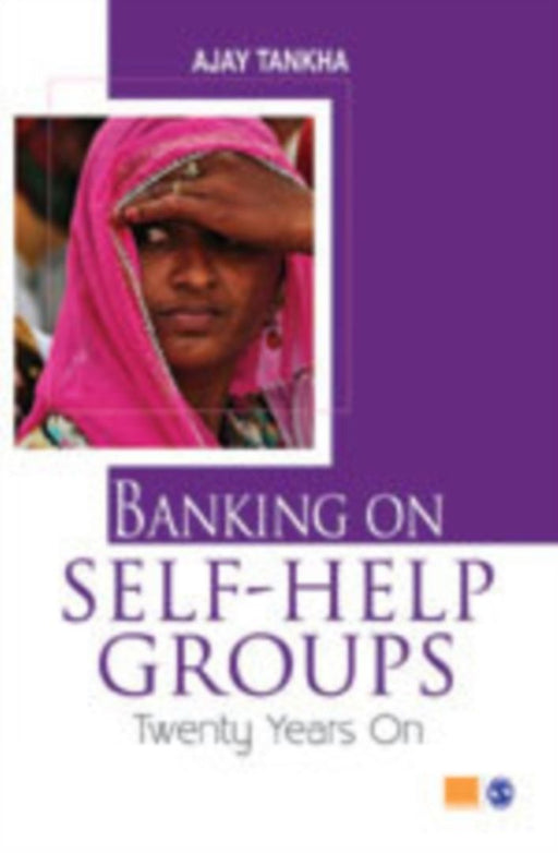Banking on Self-help Groups: Twenty Years On by Ajay Tankha