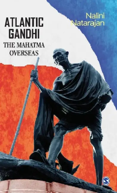 Atlantic Gandhi: The Mahatma Overseas