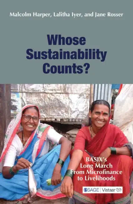 Whose Sustainability Counts?: Basixs Long March From Microfinance to Livelihoods by Jane Rosser, Lalitha Iyer, Malcolm Harper