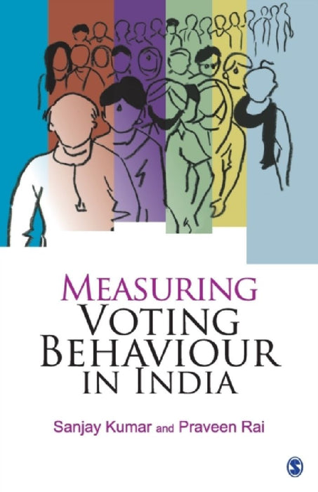 Measuring Voting Behaviour In India  by Sanjay Kumar