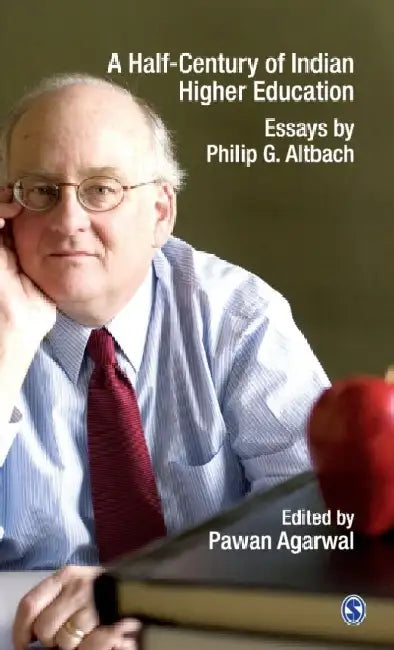 A Half-Century of Indian Higher Education: Essays by Philip G Altbach