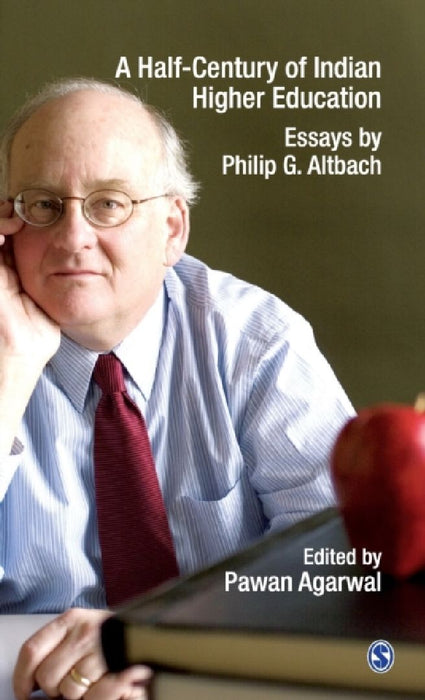 A Half-Century of Indian Higher Education: Essays by Philip G Altbach by Pawan Agarwal