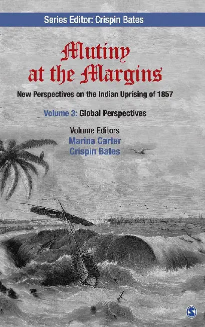 Mutiny at the Margins: New Perspectives on the Indian Uprising of 1857 (Vol. 3) by Crispin Bates, Marina Carter