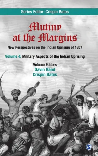Mutiny at the Margins: New Perspectives on the Indian Uprising of 1857 by Crispin Bates, Gavin Rand