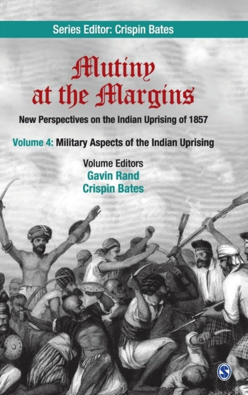 Mutiny at the Margins: New Perspectives on the Indian Uprising of 1857 by Crispin Bates, Gavin Rand