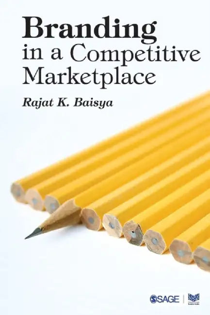Branding in a Competitive Marketplace by Rajat K. Baisya, Rajat K Baisya