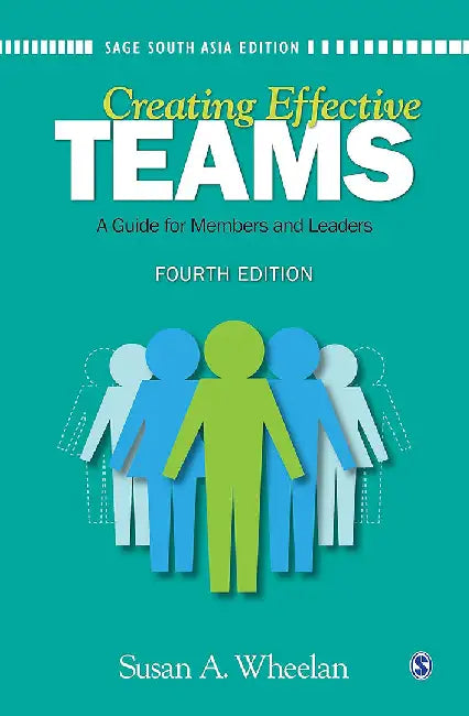 Creating Effective Teams: A Guide for Members and Leaders by Susan A. Wheelan, Susan AWheelan