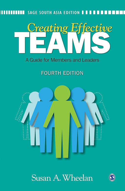 Creating Effective Teams: A Guide for Members and Leaders by Susan A. Wheelan/Susan AWheelan