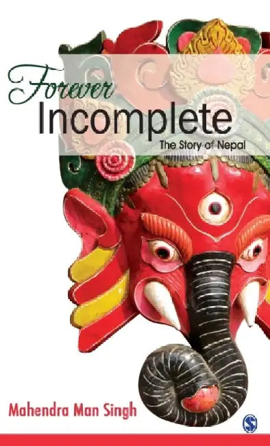 Forever Incomplete: The Story of Nepal