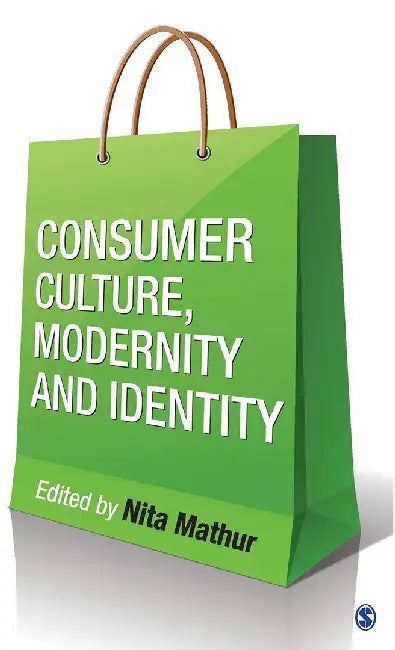 Consumer Culture Modernity and Identity by Nita Mathur