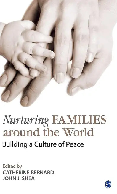 Nurturing Families around the World: Building a Culture of Peace by John J. Shea, Catherine Bernard