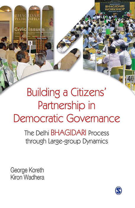 Building a Citizens' Partnership in Democratic Governance: The Delhi Bhagidari Process through Large-group Dynamics