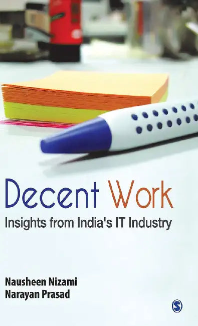 Decent Work: Insights from India's IT Industry by Narayan Prasad, Nausheen Nizami