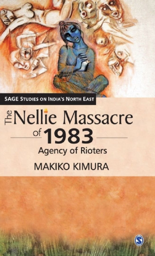The Nellie Massacre Of 1983: Agency of Rioters by Makiko Kimura
