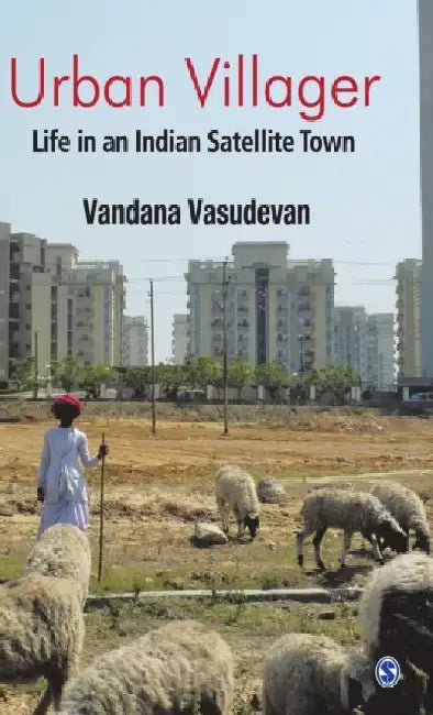 Urban Villager: Life in an Indian Satellite Town