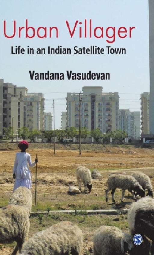 Urban Villager: Life in an Indian Satellite Town by Vandana Vasudevan