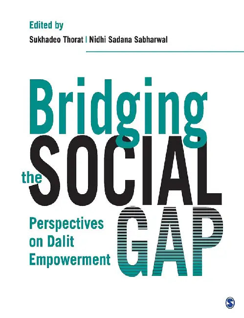 Bridging the Social Gap: Perspectives on Dalit Empowerment by Nidhi S. Sabharwal, Sukhadeo Thorat