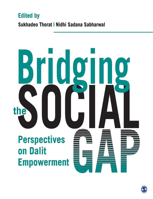 Bridging the Social Gap: Perspectives on Dalit Empowerment by Nidhi S. Sabharwal/Sukhadeo Thorat