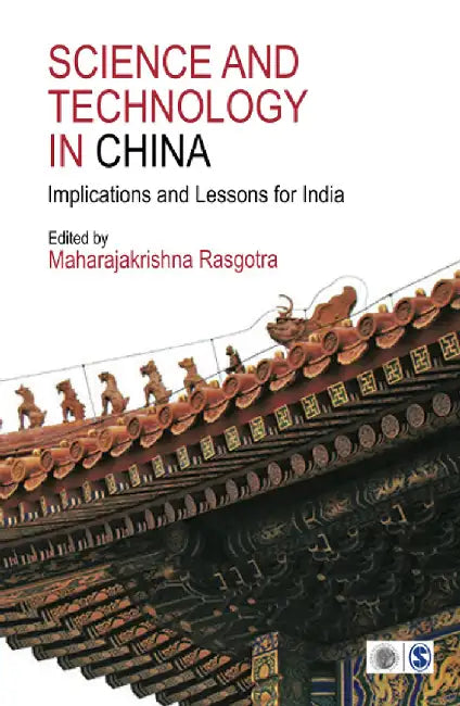 Science and Technology in China: Implications and Lessons for India by Maharajakrishna Rasgotra
