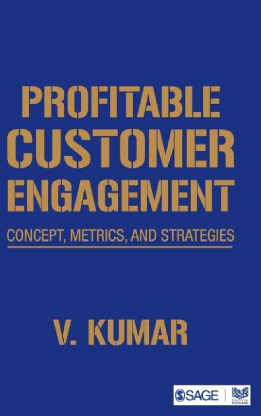 Profitable Customer Engagement: Concept Metrics and Strategies by V. Kumar