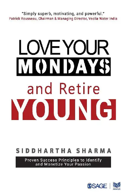 Love your Mondays and Retire Young by Siddhartha Sharma