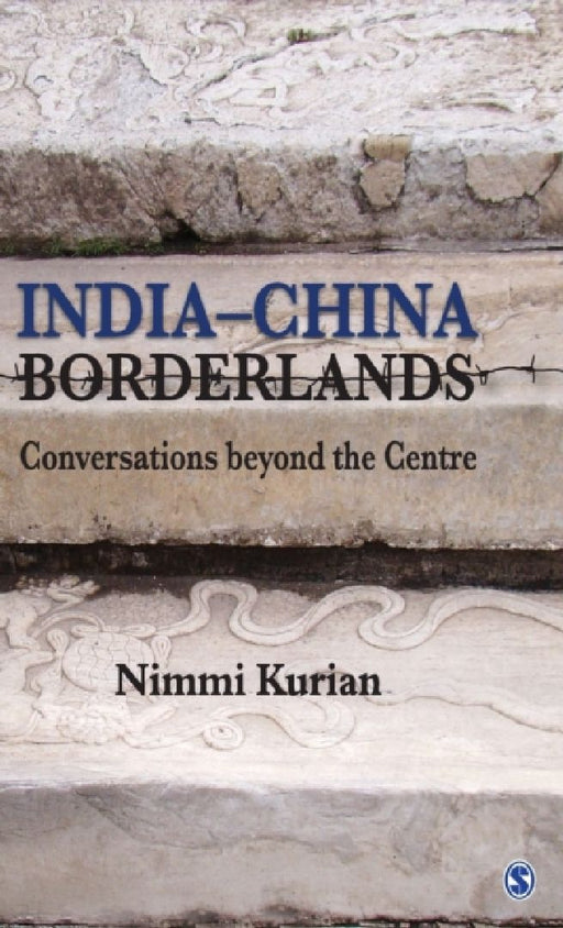 India-China Borderlands: Conversations beyond the Centre by Nimmi Kurian