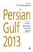 Persian Gulf 2013: India's Relations With the Region by P. R. Kumaraswamy