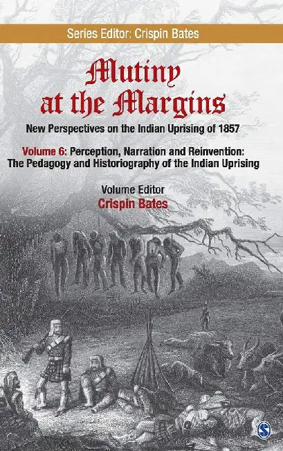 Mutiny at the Margins: New Perspectives on the Indian Uprising of 1857 (Vol. 6) by Crispin Bates