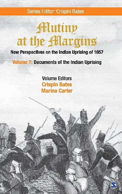 Mutiny at the Margins: New Perspectives on the Indian Uprising of 1857 by Marina Carter, Crispin Bates