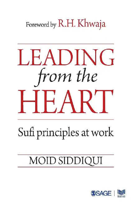 Leading from the Heart: Sufi principles at work by Moid Siddiqui