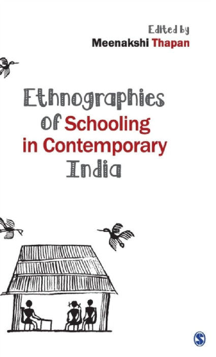 Ethnographies of Schooling in Contemporary India  by Meenakshi Thapan
