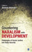 Countering Naxalism with Development: Challenges of Social Justice and State Security by Santosh Mehrotra