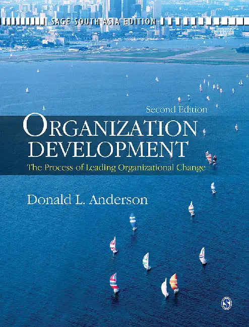 Organization Development: The Process of Leading Organizational Change by Donald L. Anderson