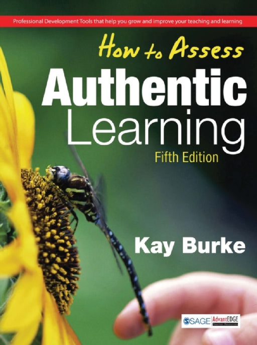 How to Assess Authentic Learning  by Kay Burke