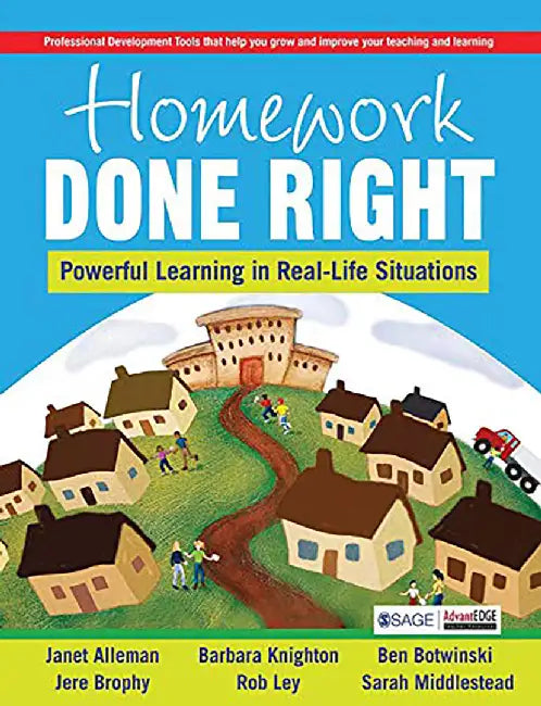 Homework Done Right: Powerful Learning in Real-Life Situations by Barbara Knighton, Ben Botwinski, Jere Brophy