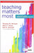 Teaching Matters Most: A School Leader’s Guide to Improving Classroom Instruction by Alan C. Jones, Gail A. Aronoff, Gail A. Aronoff