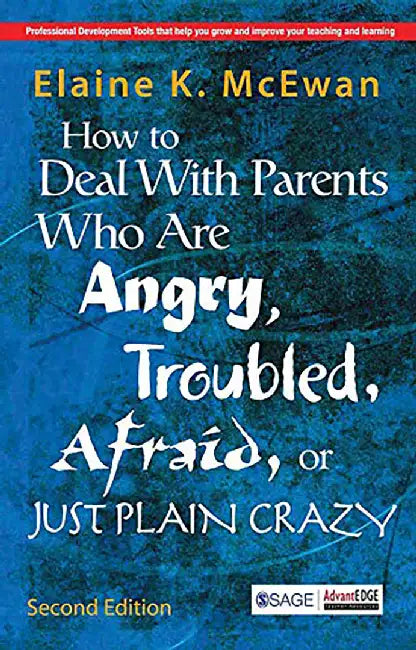 How to Deal With Parents Who Are Angry Troubled Afraid or Just Plain Crazy by Elaine K. Mcewan