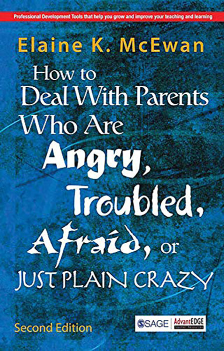 How to Deal With Parents Who Are Angry Troubled Afraid or Just Plain Crazy