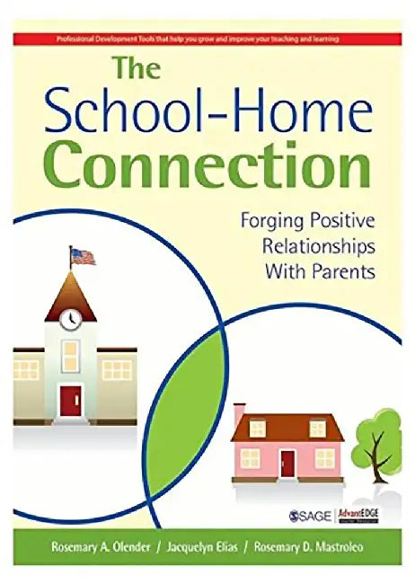 The School-Home Connection: Forging Positive Relationships With Parents by Jacquelyn Elias, Rosemary D. Mastroleo