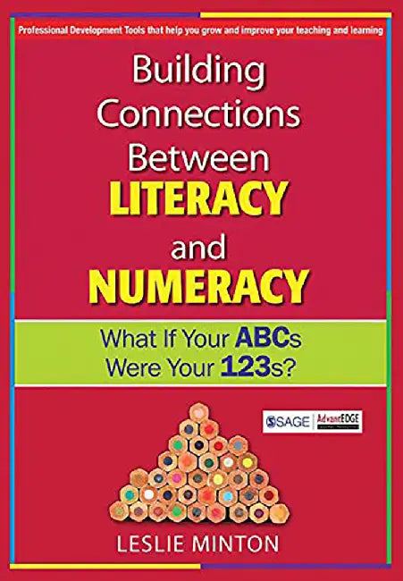 Building Connections Between Literacy and Numeracy: What If Your ABCs Were Your 123s? by Leslie Minton