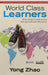 World Class Learners: Educating Creative and Entrepreneurial Students by Yong Zhao
