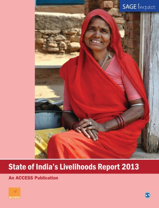 State of India's Livelihoods Report 2013: SAGE Impact by An ACCESS Publication