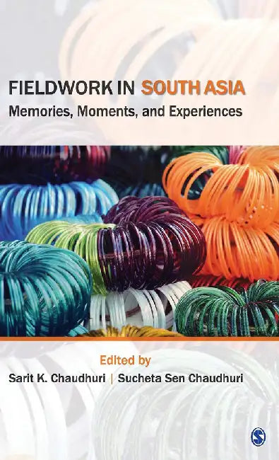 Fieldwork in South Asia: Memories Moments and Experiences by Sarit K. Chaudhuri, Sucheta Sen Chaudhuri
