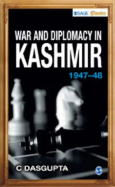 War and Diplomacy in Kashmir 1947-48 