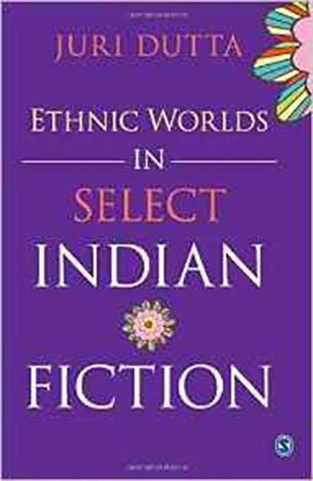 Ethnic Worlds in Select Indian Fiction