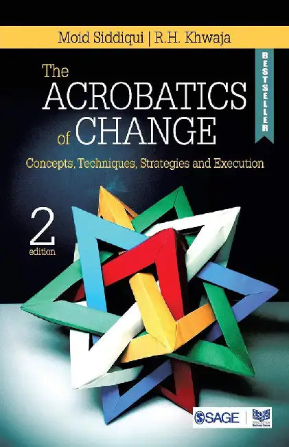 The Acrobatics of CHANGE: Concepts Techniques Strategies and Execution by R. H. Khwaja, Moid Siddiqui