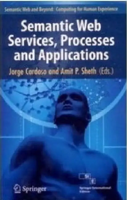 Semantic Web Services, Processes and Applications by Sheth