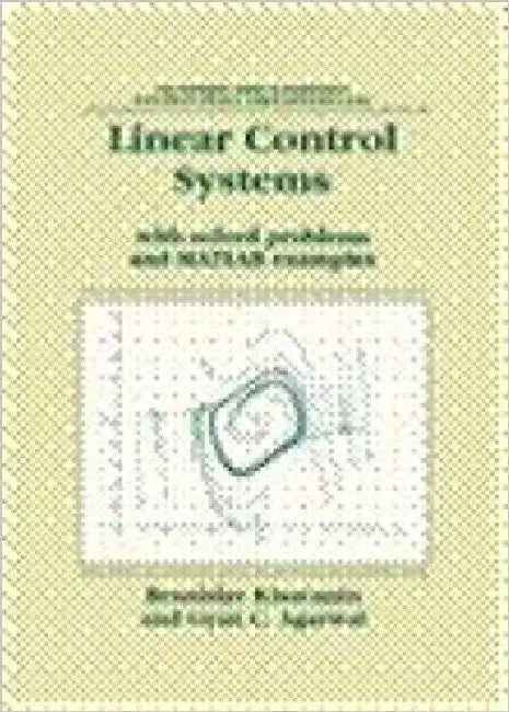 Linear Control Systems with Solved Problems and MATLAB Examples by Kisacanin