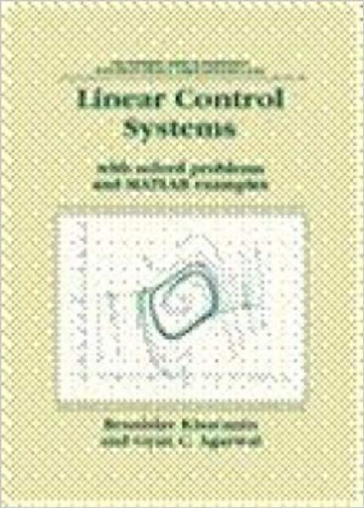 Linear Control Systems with Solved Problems and MATLAB Examples  by Kisacanin