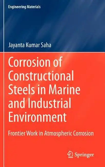 Corrosion of Constructional Steels in Marine and Industrial Environment: Frontier Work in Atmospheric Corrosion by Jayanta Kumar Saha